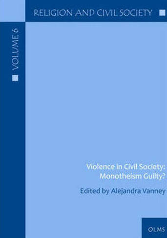 Violence in Civil Society: Monotheism Guilty?