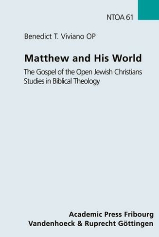 Matthew and His World: The Gospel of the Open Jewish Christians Studies in Biblical Theology
