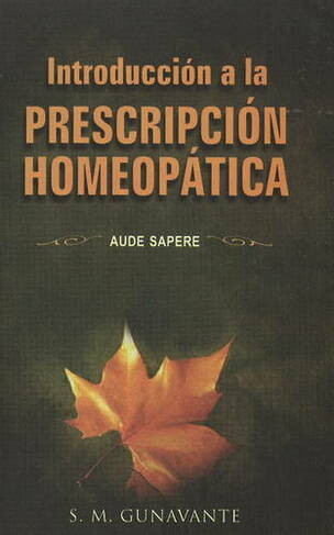 Introduccion a la Prescripcion Homeopatica: Aude Sapere