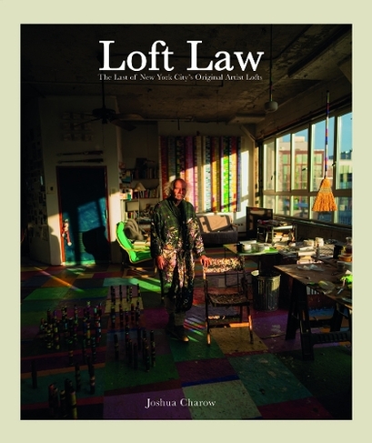 The Loft Law: The Last of New York City's Original Artist Lofts