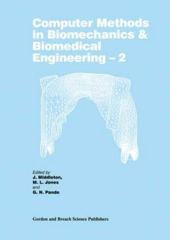 Computer Methods in Biomechanics and Biomedical Engineering  2: (Computer Methods in Biomechanics and Biomedical Engineering 2nd edition)