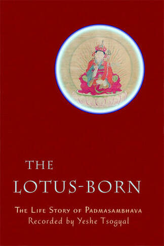 The Lotus-Born: The Life Story of Padmasambhava (Third Edition)
