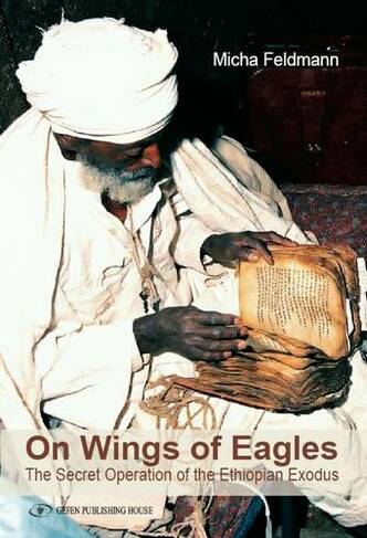 On Wings of Eagles: The Secret Operation of the Ethiopian Exodus