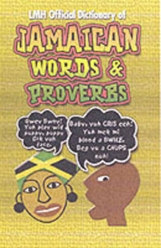 LMH Official Dictionary Of Jamaican Words And Proverbs: (UK ed.)