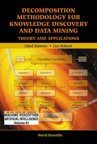Decomposition Methodology For Knowledge Discovery And Data Mining: Theory And Applications: (Series In Machine Perception And Artificial Intelligence 61)