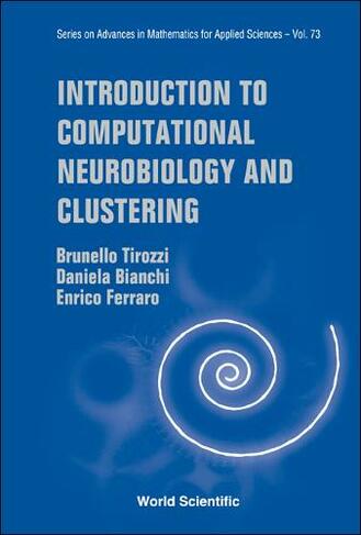 Introduction To Computational Neurobiology And Clustering: (Series on Advances in Mathematics for Applied Sciences 73)
