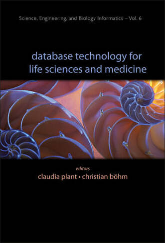 Database Technology For Life Sciences And Medicine: (Science, Engineering, And Biology Informatics 6)