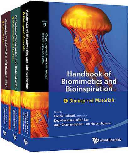 Handbook Of Biomimetics And Bioinspiration: Biologically-driven Engineering Of Materials, Processes, Devices, And Systems (In 3 Volumes): (World Scientific Series in Nanoscience and Nanotechnology 9)