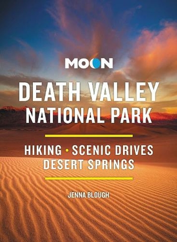 Moon Death Valley National Park (Fourth Edition): Hiking, Scenic Drives, Desert Springs