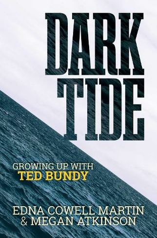 Dark Tide: Growing Up With Ted Bundy