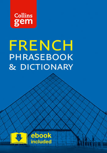 Collins French Phrasebook and Dictionary Gem Edition: Essential Phrases and Words in a Mini, Travel-Sized Format (Collins Gem 4th Revised edition)