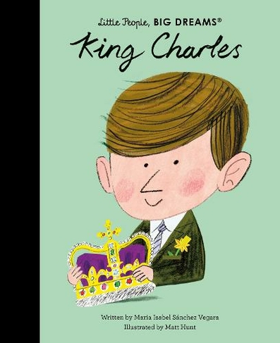 King Charles: Volume 97 (Little People, BIG DREAMS)
