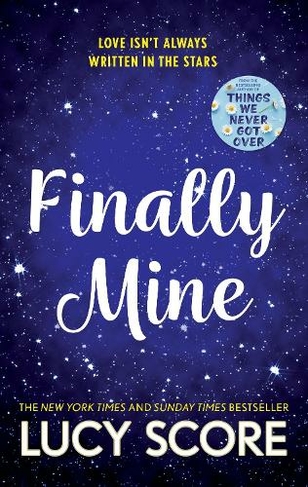 Finally Mine: the unmissable small town love story from the author of Things We Never Got Over (The Benevolence Series)