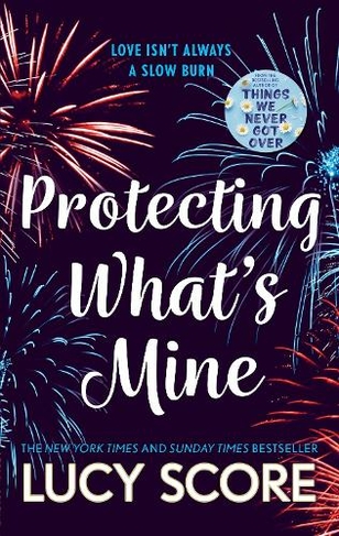 Protecting What's Mine: the stunning small town love story from the author of Things We Never Got Over (The Benevolence Series)