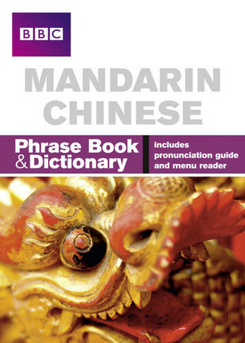 BBC Mandarin Chinese Phrasebook and Dictionary: (Phrasebook)