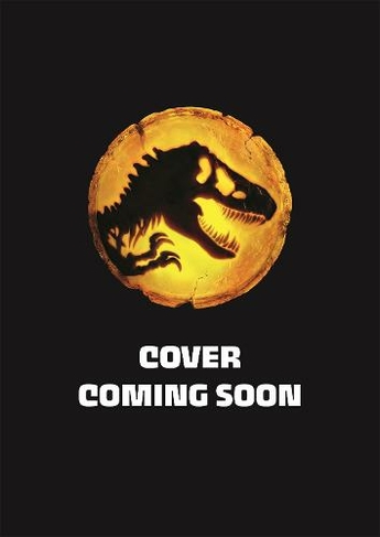 Official Jurassic World Dominion Annual 2023: (Jurassic World)
