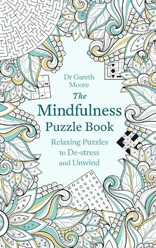 The Mindfulness Puzzle Book: Relaxing Puzzles to De-stress and Unwind (Mindfulness Puzzle Books)
