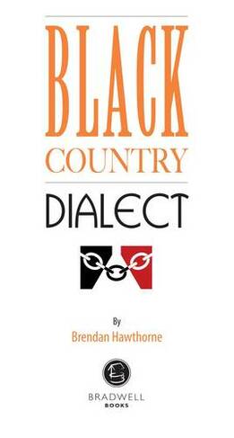 Black Country Dialect: A Selection of Words and Anecdotes from the Black Country