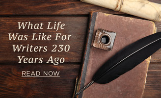 What Life Was Like for Writers 230 Years Ago