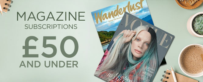 Magazine Subscriptions £50 and Under