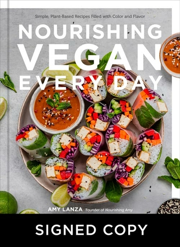 Nourishing Vegan Every Day: Simple, Plant-Based Recipes Filled with Color and Flavor (Signed Edition)