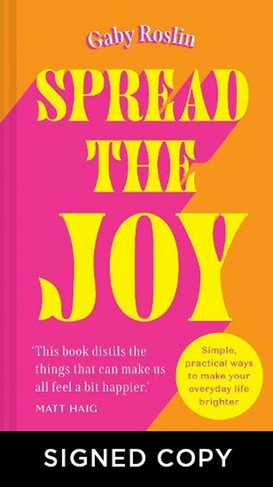 Spread the Joy: Simple Practical Ways to Make Your Everyday Life Brighter (Signed Edition)