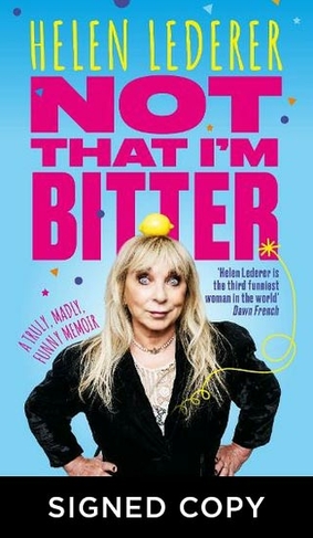 Not That I'm Bitter: A Truly, Madly, Funny Memoir (Signed Edition)