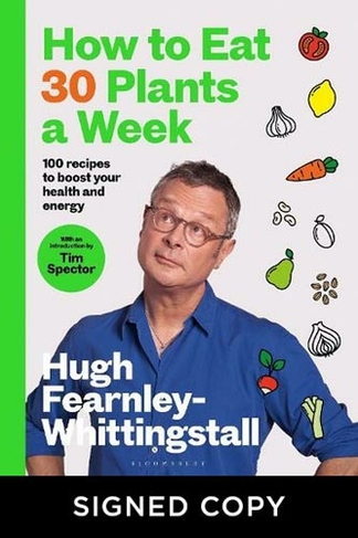 How to Eat 30 Plants a Week: 100 recipes to boost your health and energy (Signed Edition)