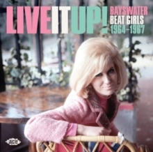 Live It Up! Bayswater Beat Girls 1964-1967