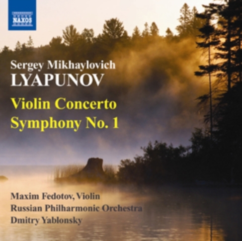 Sergei Mikhaylovich Lyapunov: Violin Concerto/Symphony No. 1