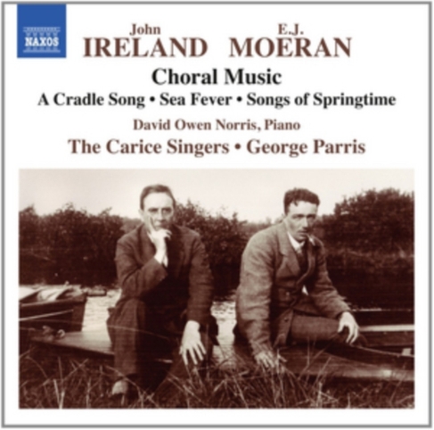John Ireland/E.J. Moeran: Choral Music