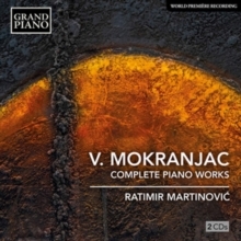 V. Mokranjac: Complete Piano Works