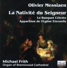 Olivier Messiaen: La Nativite Du Seigneur/Le Banquet Celeste/...