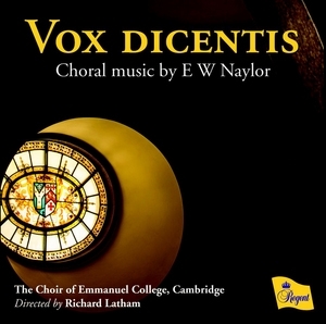 Vox Dicentis: Choral Music By E W Naylor