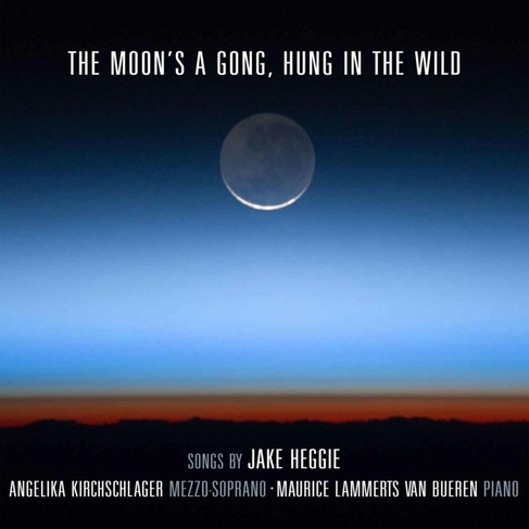 Jake Heggie: The Moon's a Gong, Hung in the Wild