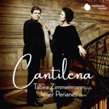 Tabea Zimmermann/Javier Perianes: Cantilena
