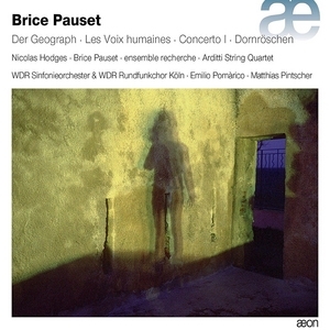 Brice Pauset: Der Geograph/Les Voix Humaines/Concerto I/...