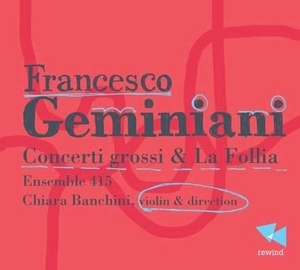 Francesco Geminiani: Concerti Grossi & La Follia