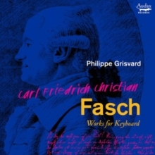 Carl Friedrich Christian Fasch: Works for Keyboard