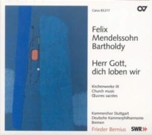 Felix Mendelssohn Bartholdy: Herr Gott, Dich Loben Wir