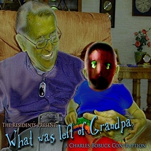 The Residents Present: What Was Left of Grandpa