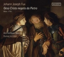Johann Joseph Fux: Gesu Cristo Negato Da Pietro