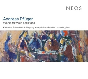 Andreas Pfluger: Works for Piano and Violin
