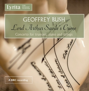 Geoffrey Bush: Lord Arthur Savile's Crime/Concerto for Trumpet...