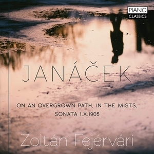Janacek: On an Overgrown Path/In the Mists/Sonata 1.X.1905
