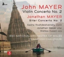 John Mayer: Violin Concerto No. 2/Jonathan Mayer: Sitar Concerto