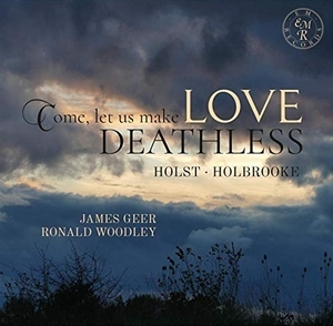 Holst/Holbrooke: Come, Let Us Make Love Deathless