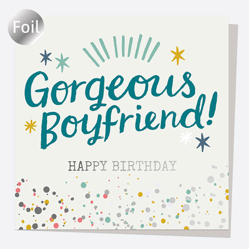 Dotty About Paper Luxury Foil Splash Gorgeous Boyfriend! Happy Birthday Card
