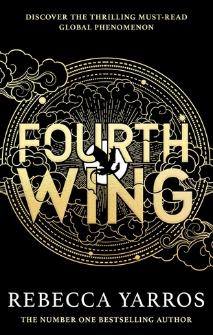 Fourth Wing: DISCOVER THE INSTANT SUNDAY TIMES AND NUMBER ONE GLOBAL BESTSELLING PHENOMENON!* (The Empyrean)