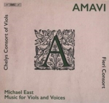 Amavi - Michael East: Music for Viols and Voices